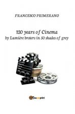 120 years of cinema by Lumiere brothers in 50 shades of grey