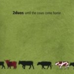 Until The Cows Come Home
