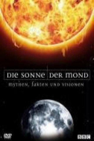 Die Sonne / Der Mond: Mythen, Fakten und Visionen