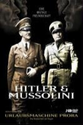 Hitler & Mussolini - Eine brutale Freundschaft