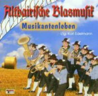 Altbairische Blasmusik 4,Musikantenleben