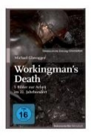 Workingmans Death - 5 Bilder zur Arbeit im 21. Jahrhundert