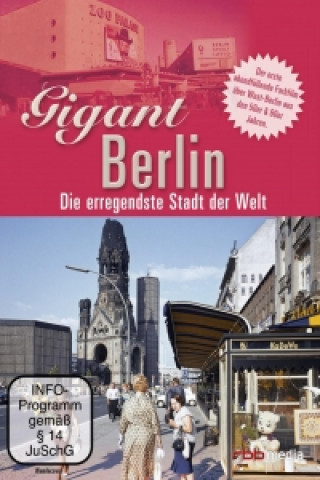 Gigant Berlin - Die erregendeste Stadt der Welt