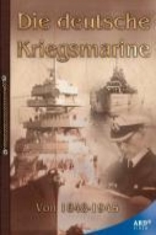 Die deutsche Kriegsmarine von 1848 - 1945