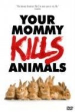 Your Mommy Kills Animals (OmU)