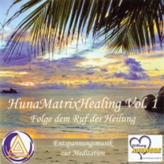 HunaMatrixHealing Vol. 1 - Folge dem Ruf der Heilung