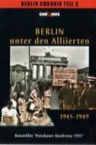 Die Berlin Chronik 5. Berlin unter den Alliierten