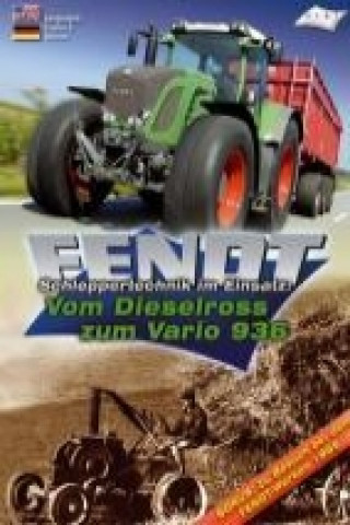 Fendt - Vom Dieselross zum Vario 936
