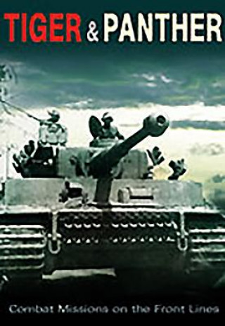 Tiger and Panther: Combat Missions on the Front Lines