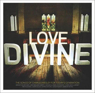 Love Divine: The Songs of Charles Wesley for Today's Generation