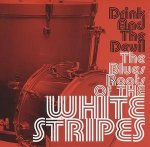 The Blues Roots Of The White Stripes-Drink And The