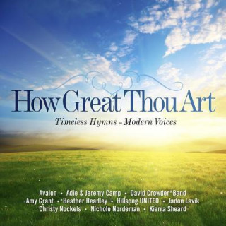 How Great Thou Art: Timeless Hymns, Modern Voices