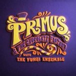 Primus & The Chocolate Factory With Fungi Ensemble