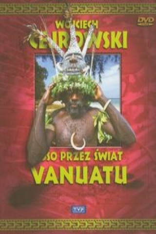 Wojciech Cejrowski - Boso przez swiat Vanuatu