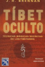 TIBET OCULTO: TECNICAS MAGICAS SECRETAS DE LOS TIBETANOS