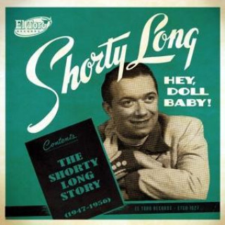 Hey,Doll Baby (The Shorty Long Story 1947-1956)