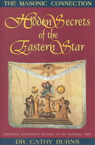 Hidden Secrets of the Eastern Star: The Masonic Connection
