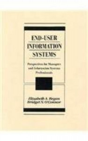 End-User Information Systems: Perspectives for Managers & Information Systems Professionals