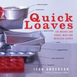Quick Loaves: 150 Breads and Cakes, Meat and Meatless Loaves