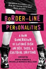 Border-Line Personalities: A New Generation of Latinas Dish on Sex, Sass, and Cultural Shifting