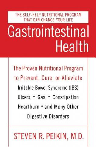 Gastrointestinal Health Third Edition: The Proven Nutritional Program to Prevent, Cure, or Alleviate Irritable Bowel Syndrome (Ibs), Ulcers, Gas, Cons