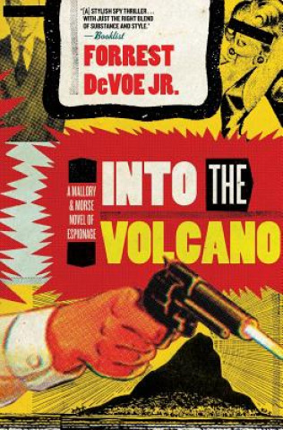 Into the Volcano: A Mallory and Morse Novel of Espionage