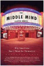 The Middle Mind: Why Americans Don't Think for Themselves
