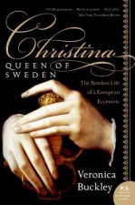 Christina, Queen of Sweden: The Restless Life of a European Eccentric