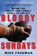 Bloody Sundays: Inside the Rough-And-Tumble World of the NFL
