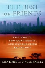 The Best of Friends: Two Women, Two Continents, and One Enduring Friendship