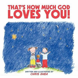 That's How Much God Loves You!