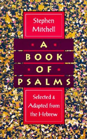 A Book of Psalms: Selected and Adapted from the Hebrew