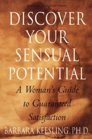 Discover Your Sensual Potential: A Woman's Guide to Guaranteed Satisfaction