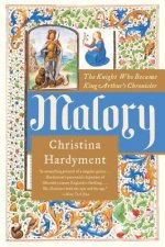 Malory: The Knight Who Became King Arthur's Chronicler