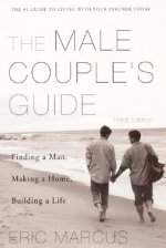 Male Couple's Guide 3e: Finding a Man, Making a Home, Building a Life