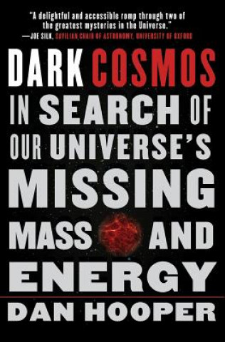 Dark Cosmos: In Search of Our Universe's Missing Mass and Energy (Dan Hooper)(Brožovaná)