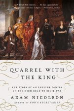 Quarrel with the King: The Story of an English Family on the High Road to Civil War