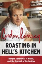 Roasting in Hell's Kitchen: Temper Tantrums, F Words, and the Pursuit of Perfection