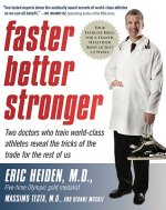 Faster, Better, Stronger: Your Exercise Bible, for a Leaner, Healthier Body in Just 12 Weeks