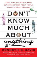 Don't Know Much about Anything: Everything You Need to Know But Never Learned about People, Places, Events, and More!