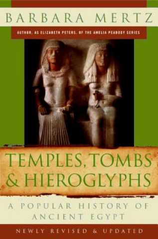 Temples, Tombs & Hieroglyphs: A Popular History of Ancient Egypt