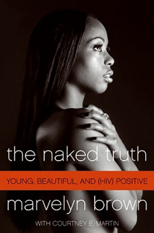 The Naked Truth: Young, Beautiful, and (HIV) Positive