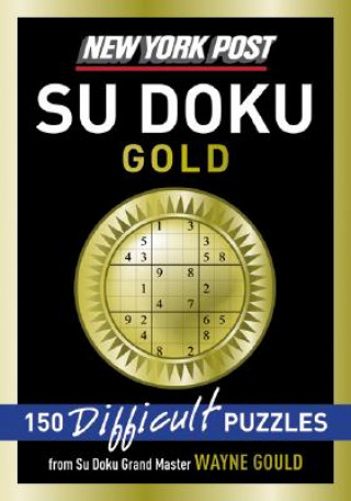 New York Post Gold Su Doku: 150 Difficult Puzzles