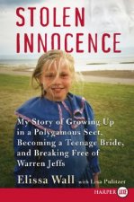 Stolen Innocence: My Story of Growing Up in a Polygamous Sect, Becoming a Teenage Bride, and Breaking Free of Warren Jeffs
