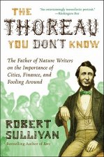 The Thoreau You Don't Know: The Father of Nature Writers on the Importance of Cities, Finance, and Fooling Around