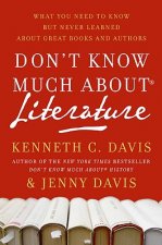 Don't Know Much about Literature: What You Need to Know But Never Learned about Great Books and Authors