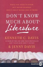 Don't Know Much about Literature: What You Need to Know But Never Learned about Great Books and Authors