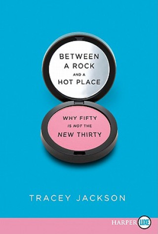 Between a Rock and a Hot Place LP: Why Fifty Is Not the New Thirty