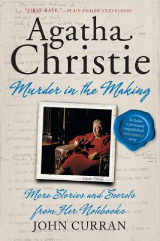 Agatha Christie: Murder in the Making: More Stories and Secrets from Her Notebooks