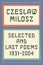 Czeslaw Milosz: Selected and Last Poems, 1931-2004